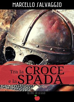 Tra la Croce e la Spada (eBook, ePUB) - Salvaggio, Marcello