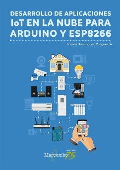 Desarrollo de aplicaciones IoT en la nube para Arduino y ESP8266 (eBook, ePUB) - Domínguez Mínguez, Tomás