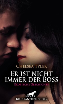 Er ist nicht immer der Boss   Erotische Geschichte (eBook, PDF) - Tyler, Chelsea