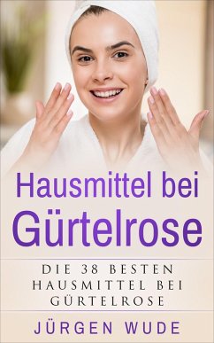 Hausmittel bei Gürtelrose (eBook, ePUB) - Wude, Jürgen