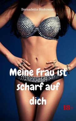 Meine Frau ist scharf auf dich (eBook, ePUB) - Binkowski, Bernadette