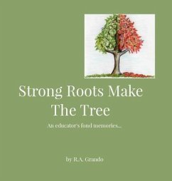 Strong Roots Make The Tree (eBook, ePUB) - Grando, R. A.