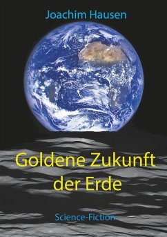 Goldene Zukunft der Erde - Hausen, Joachim