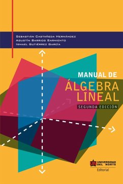 Manual de álgebra lineal 2da edición (eBook, PDF) - Castañeda Hernández, Sebastian; Barrios Sarmiento, Agustín; Gutiérrez García, Ismael