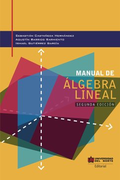 Manual de álgebra lineal 2da edición (eBook, PDF) - Castañeda Hernández, Sebastian; Barrios Sarmiento, Agustín; Gutiérrez García, Ismael