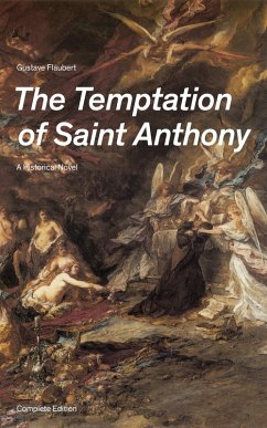 The Temptation of Saint Anthony - A Historical Novel (Complete Edition) (eBook, ePUB) - Flaubert, Gustave