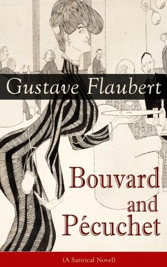 Bouvard and Pécuchet (A Satirical Novel) (eBook, ePUB) - Flaubert, Gustave
