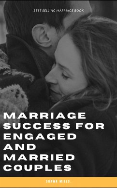 Marriage Success for Engaged and Married Couples (eBook, ePUB) - Mills, Shawn