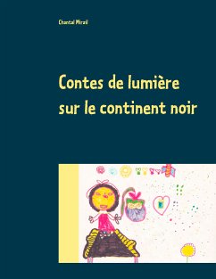 Contes de lumière sur le continent noir (eBook, ePUB) - Mirail, Chantal