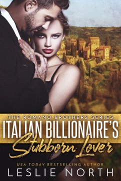 Italian Billionaire's Stubborn Lover (The Romano Brothers Series, #1) (eBook, ePUB) - North, Leslie