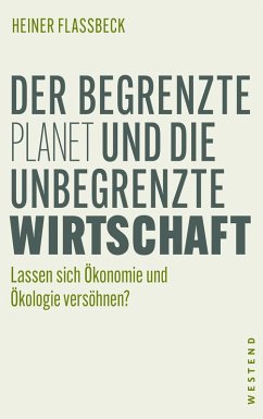 Der begrenzte Planet und die unbegrenzte Wirtschaft (eBook, ePUB) - Flassbeck, Heiner