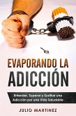 Evaporando la Adicción (eBook, ePUB)