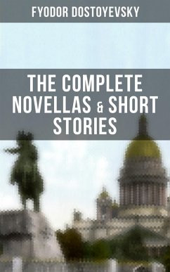 THE COMPLETE NOVELLAS & SHORT STORIES OF FYODOR DOSTOYEVSKY (eBook, ePUB) - Dostoyevsky, Fyodor