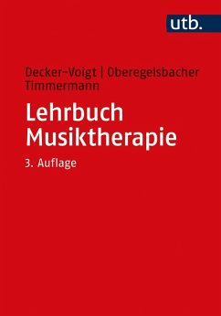 Lehrbuch Musiktherapie (eBook, ePUB) - Decker-Voigt, Hans-Helmut; Oberegelsbacher, Dorothea; Timmermann, Tonius