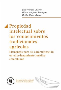Propiedad intelectual sobre los conocimientos tradicionales agrícolas (eBook, ePUB) - Vargas-Chaves, Iván; Rodríguez, Gloria Amparo; Blumenkranc, Heidy