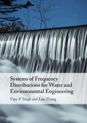 Systems of Frequency Distributions for Water and Environmental Engineering - Singh, Vijay P; Zhang, Lan