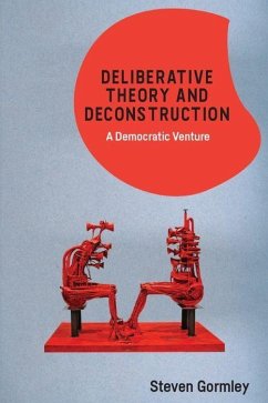 Deliberative Theory and Deconstruction - Gormley, Steven