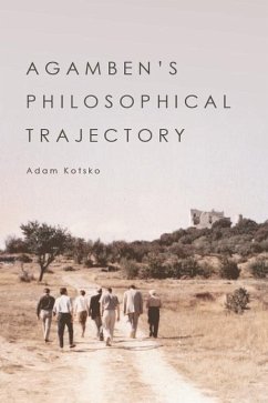 Agamben's Philosophical Trajectory - Kotsko, Adam