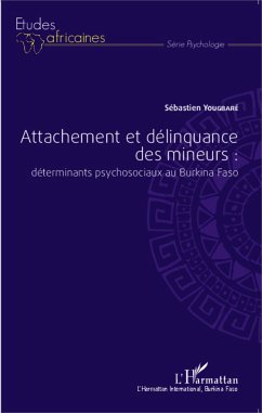 Attachement et délinquance des mineurs : déterminants psychosociaux au Burkina Faso - Yougbaré, Sébastien