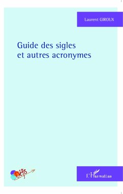 Guide des sigles et autres acronymes - Giroux, Laurent