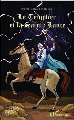 Le Templier et la Sainte Lance - Besombes, Pierre-Louis