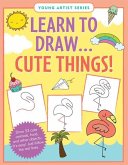 Learn to Draw... Cute Things (Easy Step-By-Step Drawing Guide)