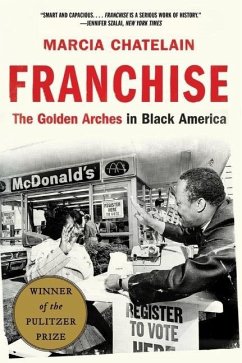 Franchise: The Golden Arches in Black America - Chatelain, Marcia (Georgetown University)