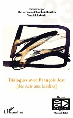 Dialogues avec François Jost (des Arts aux Médias) - Chambat-Houillon, Marie-France; Lebtahi, Yannick