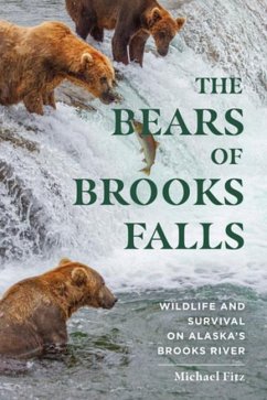 The Bears of Brooks Falls: Wildlife and Survival on Alaska's Brooks River - Fitz, Michael