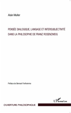 Pensée dialogique, langage et intersubjectivité dans la philosophie de Franz Rosenzweig - Muller, Alain