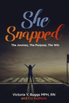 She Snapped: The Journey, The Purpose, The Win - Buggs, Victoria y.