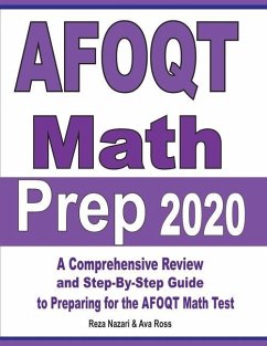 AFOQT Math Prep 2020: A Comprehensive Review and Step-By-Step Guide to Preparing for the AFOQT Math Test - Ross, Ava; Nazari, Reza