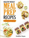 Healthy Weekly Meal Prep Recipes: The Easy Guide to Your Family's First 4 Weeks of Healthy and Clean Eating