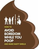 How to Avoid Boredom When You Poop: A Book to Keep You Entertained