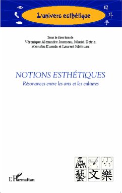Notions esthétiques - Alexandre Journeau, Véronique; Detrie, Muriel; Kuroda, Akinobu; Mattiussi, Laurent