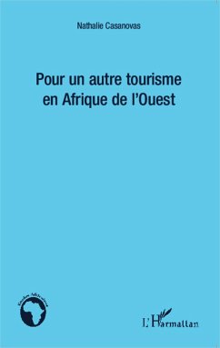 Pour un autre tourisme en Afrique de l'Ouest - Casanovas, Nathalie