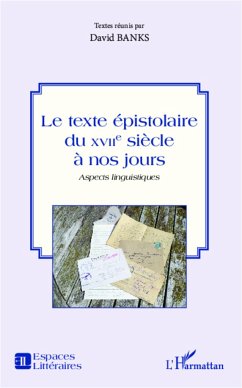 Le texte épistolaire du XVIIe siècle à nos jours - Banks, David