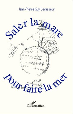 Saler la mare pour faire la mer - Levasseur, Jean-Pierre Guy