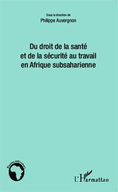 Du droit de la santé et de la sécurité au travail en Afrique subsaharienne - Auvergnon, Philippe