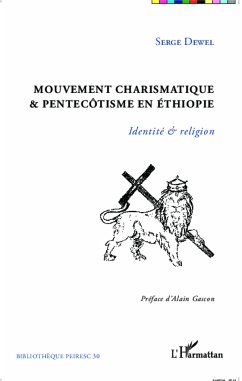 Mouvement charismatique et pentecôtisme en Ethiopie - Dewel, Serge