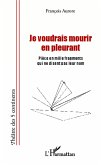 Je voudrais mourir en pleurant