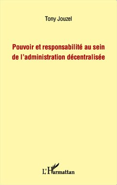 Pouvoir et responsabilité au sein de l'administration décentralisée - Jouzel, Tony