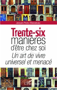 Trente-six manières d'être chez soi - Pezeu-Massabuau, Jacques