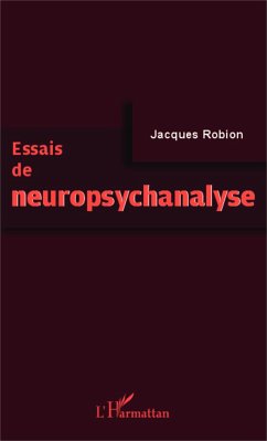 Essais de neuropsychanalyse - Robion, Jacques