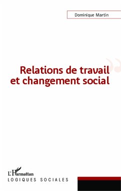 Relations de travail et changement social - Martin, Dominique