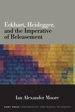 Eckhart, Heidegger, and the Imperative of Releasement - Moore, Ian Alexander