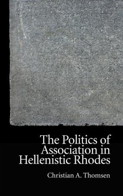 The Politics of Association in Hellenistic Rhodes - Thomsen, Christian