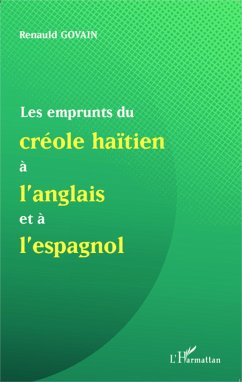 Les emprunts du créole haïtien à l'anglais et à l'espagnol - Govain, Renauld