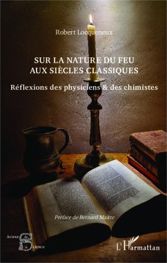 Sur la nature du feu aux siècles classiques - Locqueneux, Robert