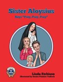 Sister Aloysius Says &quote;Pray, Pray, Pray&quote;